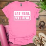 eat real feel real t shirt azalea