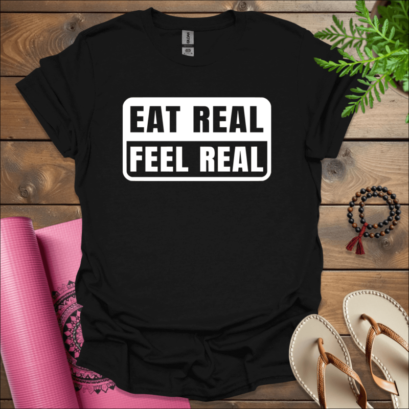 eat real feel real t shirt black