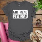eat real feel real t shirt charcoal