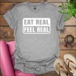 eat real feel real t shirt sport grey