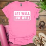 eat well live well t shirt azalea