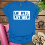 eat well live well t shirt royal