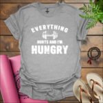 everything hurts and im hungry t shirt sport grey