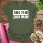 good food good mood t shirt military green