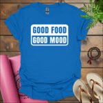 good food good mood t shirt royal