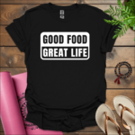 good food great life t shirt black