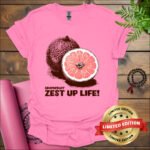 grapefruit zest up life t shirt azalea
