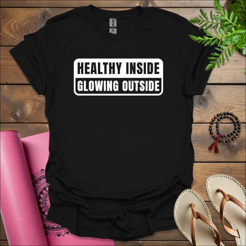 healthy inside glowing outside t shirt black