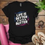 life is better with butter t shirt black