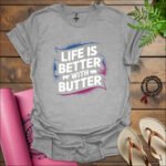 life is better with butter t shirt sport grey