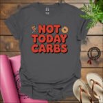 not today carbs t shirt charcoal