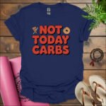 not today carbs t shirt navy