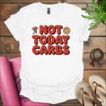 not today carbs t shirt white