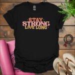 stay strong live longer t shirt black