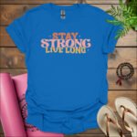 stay strong live longer t shirt royal