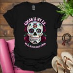 sugar is my ex were not on good terms t shirt black