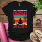 talk to me when your chakras are aligned t shirt black
