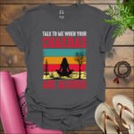 talk to me when your chakras are aligned t shirt charcoal