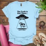 the truth is out there and its meat t shirt light blue
