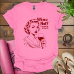 wine not its good for the heart t shirt azalea