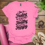 yes im fasting no im not crazy yes its healthy no im not hangry t shirt azalea