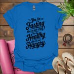 yes im fasting no im not crazy yes its healthy no im not hangry t shirt royal