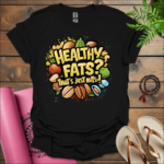 healthy fats thats just nuts t shirt black