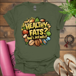 healthy fats thats just nuts t shirt green
