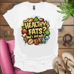 healthy fats thats just nuts t shirt white